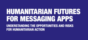 Humanitarian Futures for Messaging Apps