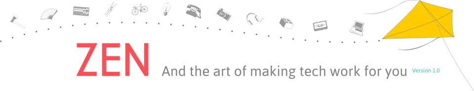 Zen and the art of making tech work for you
