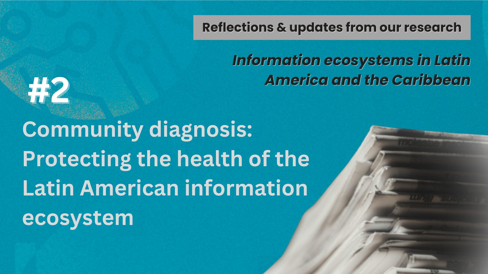 Community diagnosis: Protecting the health of the Latin American Information Ecosystem