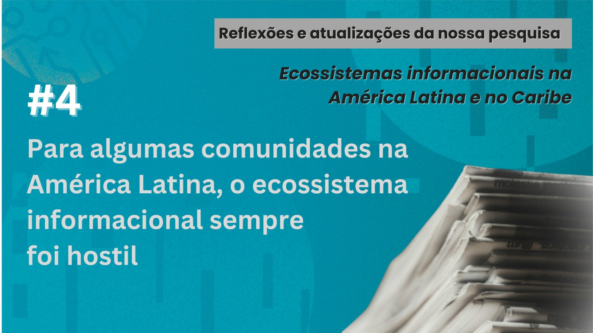 Para algumas comunidades na América Latina, o ecossistema informacional sempre foi hostil   